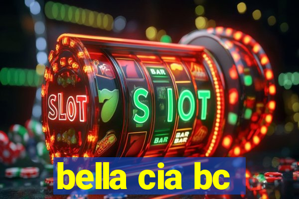bella cia bc